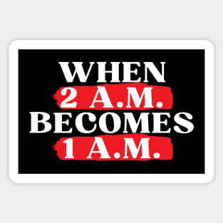 When 2 A.M. Becomes 1 A.M. Sticker